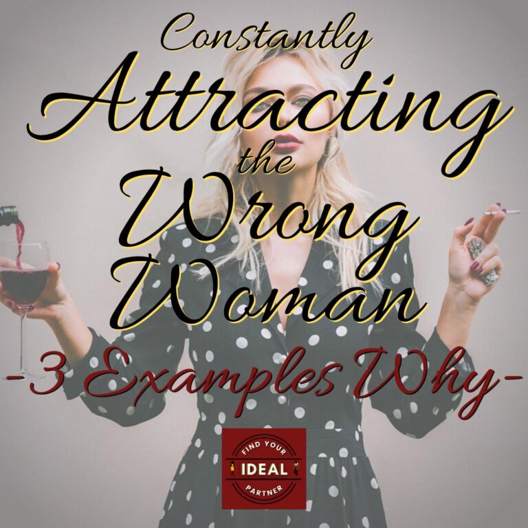 constantly attracting the wrong woman