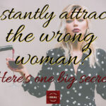attracting the wrong woman