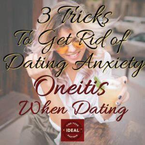 oneitis when dating anxiety