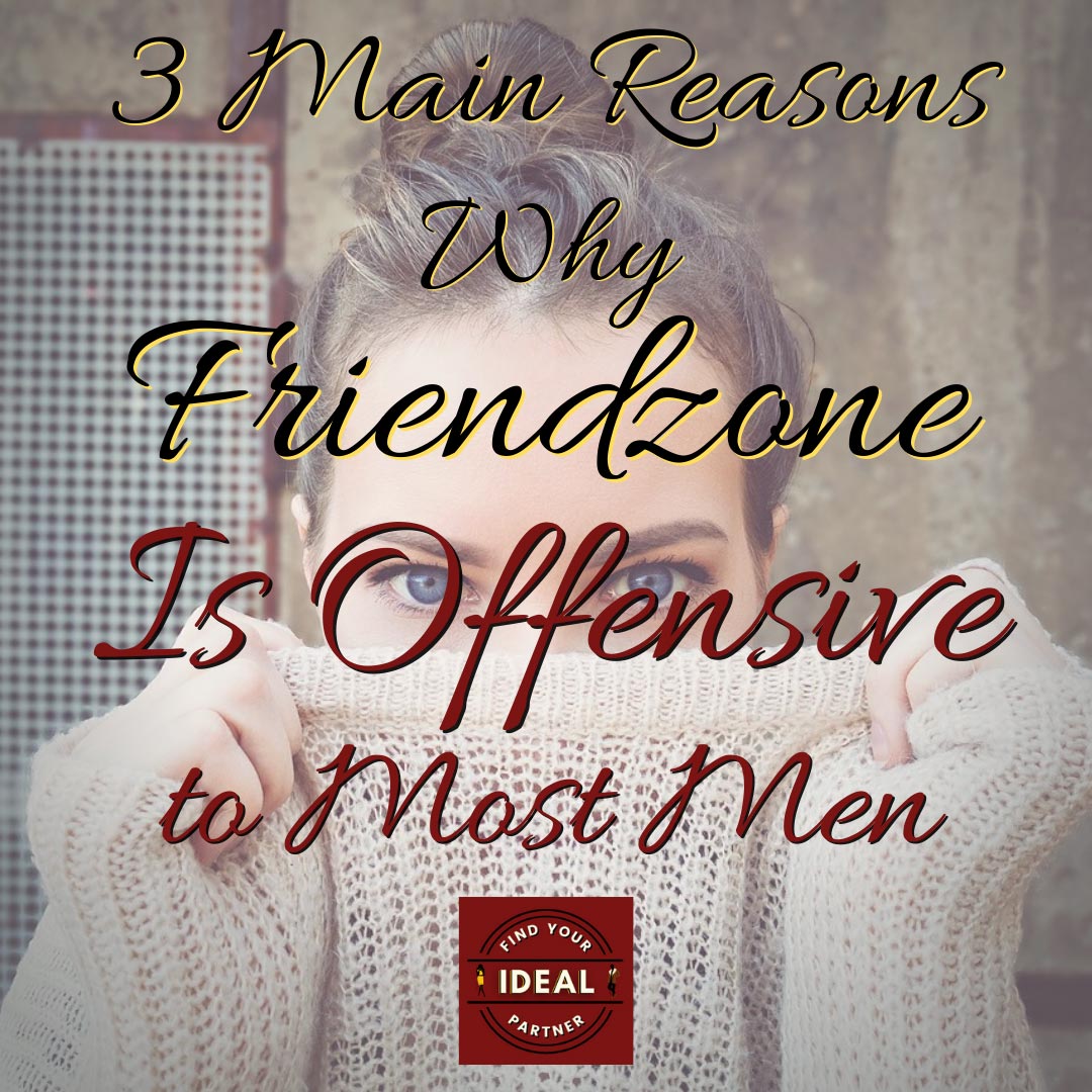 why friendzone is offensive to most men