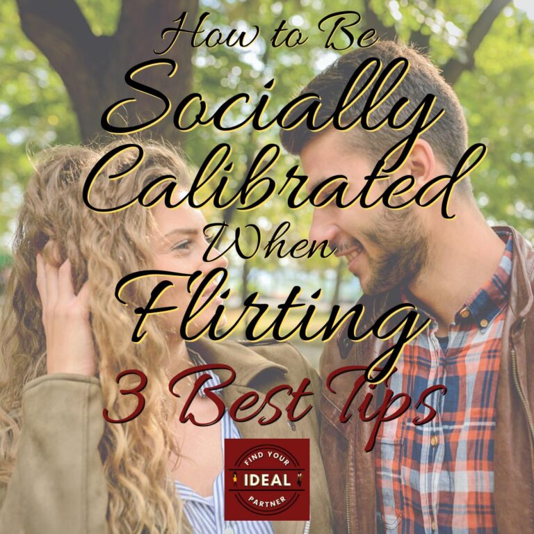 How to be socially calibrated when flirting