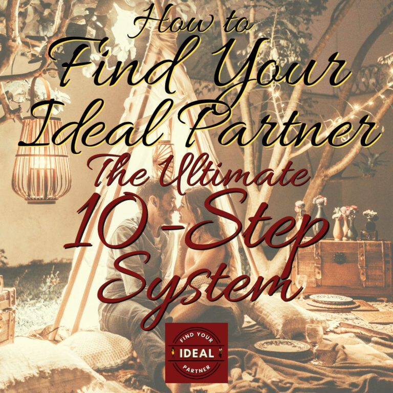 How to find your ideal partner the ultimate 10 step system