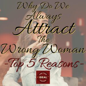 Always attract the wrong woman