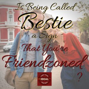 Is-being-called-bestie-a-sign-that-youre-friendzoned