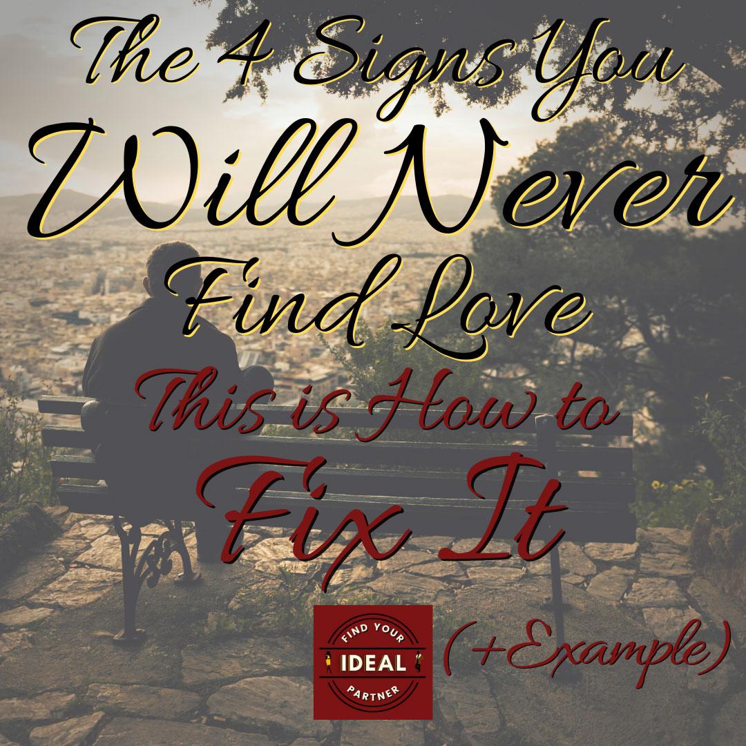 The 4 Signs You Will Never Find Love
